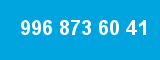 996 873 60 41 996 873 60 41